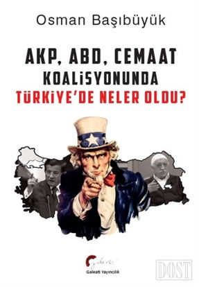 AKP, ABD, Cemaat Koalisyonunda Türkiye’de Neler Oldu?